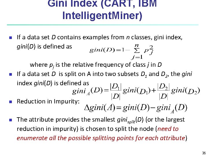Gini Index (CART, IBM Intelligent. Miner) n If a data set D contains examples Gini Index (CART, IBM Intelligent. Miner) n If a data set D contains examples