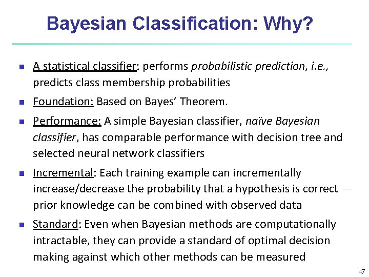 Bayesian Classification: Why? n n n A statistical classifier: performs probabilistic prediction, i. e. Bayesian Classification: Why? n n n A statistical classifier: performs probabilistic prediction, i. e.