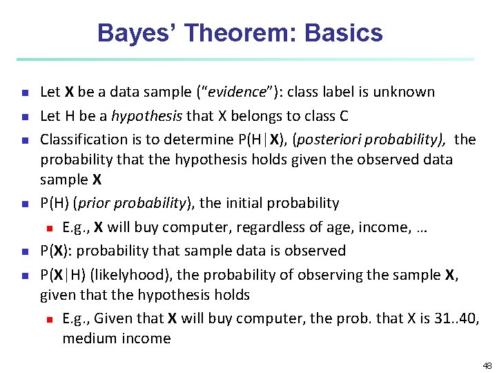 Bayes’ Theorem: Basics n n n Let X be a data sample (“evidence”): class Bayes’ Theorem: Basics n n n Let X be a data sample (“evidence”): class