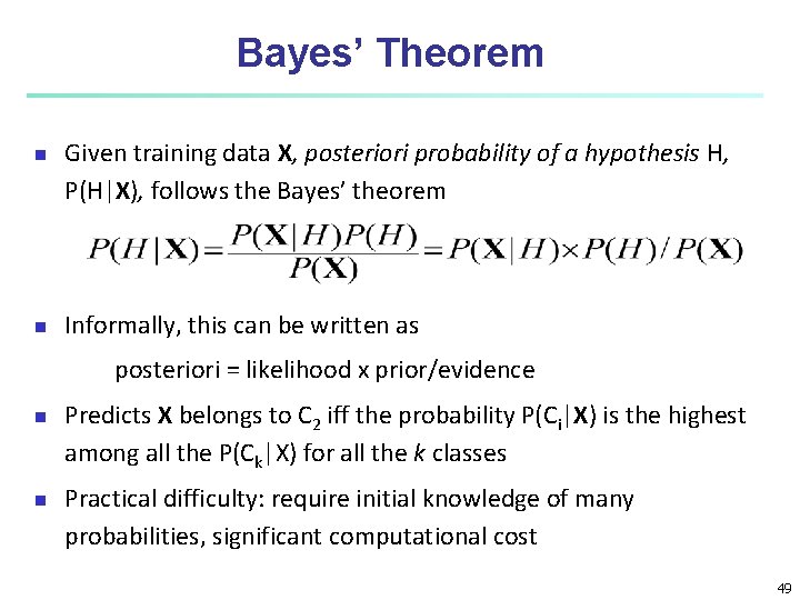 Bayes’ Theorem n n Given training data X, posteriori probability of a hypothesis H, Bayes’ Theorem n n Given training data X, posteriori probability of a hypothesis H,