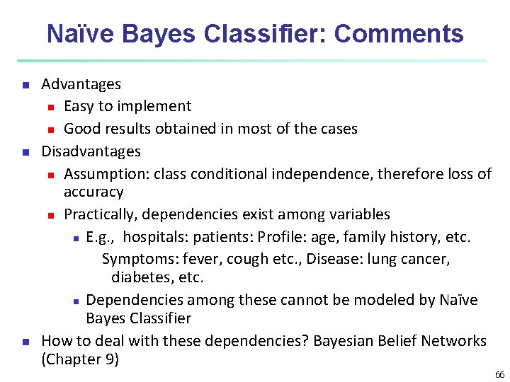 Naïve Bayes Classifier: Comments n n n Advantages n Easy to implement n Good Naïve Bayes Classifier: Comments n n n Advantages n Easy to implement n Good