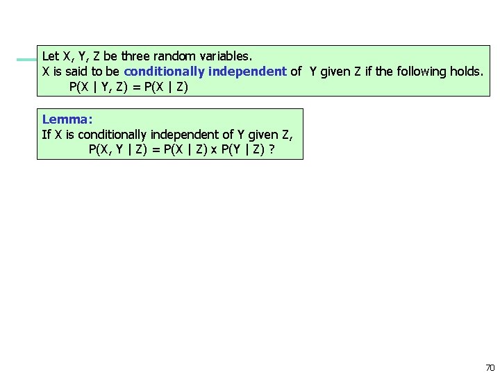 Let X, Y, Z be three random variables. X is said to be conditionally Let X, Y, Z be three random variables. X is said to be conditionally