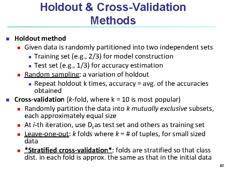 Holdout & Cross-Validation Methods n n Holdout method n Given data is randomly partitioned Holdout & Cross-Validation Methods n n Holdout method n Given data is randomly partitioned