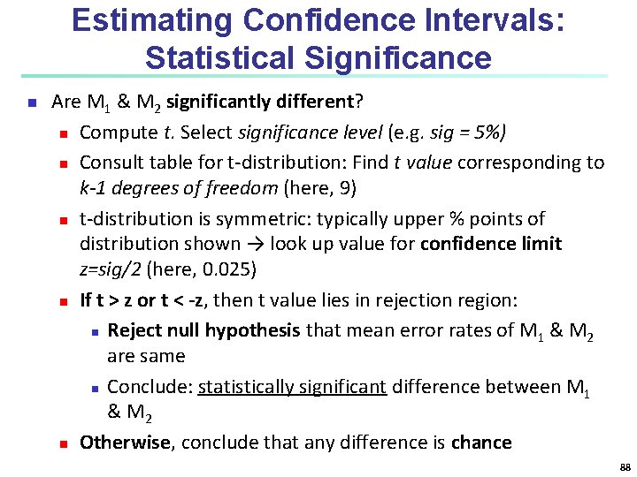 Estimating Confidence Intervals: Statistical Significance n Are M 1 & M 2 significantly different? Estimating Confidence Intervals: Statistical Significance n Are M 1 & M 2 significantly different?