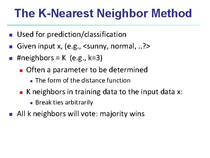 The K-Nearest Neighbor Method n n n Used for prediction/classification Given input x, (e. The K-Nearest Neighbor Method n n n Used for prediction/classification Given input x, (e.