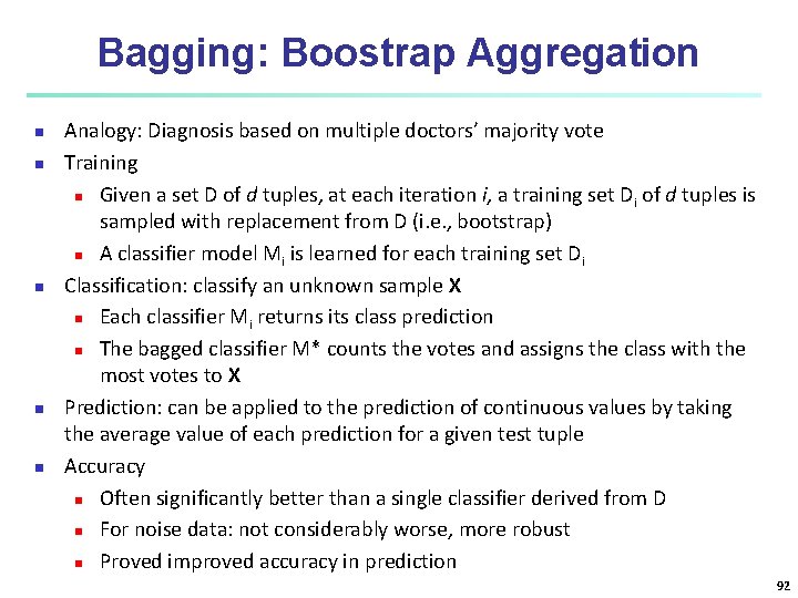 Bagging: Boostrap Aggregation n n Analogy: Diagnosis based on multiple doctors’ majority vote Training Bagging: Boostrap Aggregation n n Analogy: Diagnosis based on multiple doctors’ majority vote Training