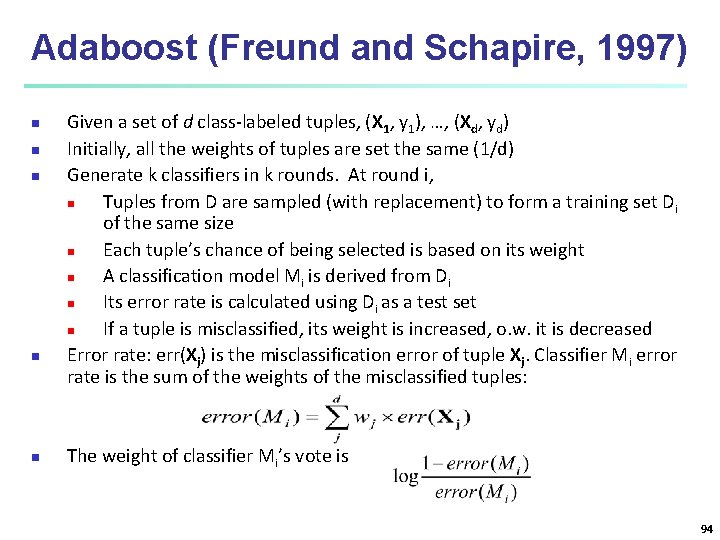Adaboost (Freund and Schapire, 1997) n n n Given a set of d class-labeled Adaboost (Freund and Schapire, 1997) n n n Given a set of d class-labeled
