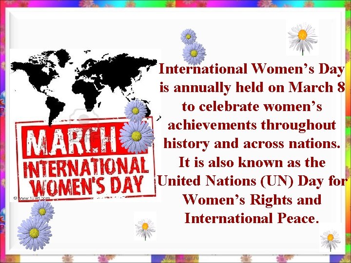 International Women’s Day is annually held on March 8 to celebrate women’s achievements throughout