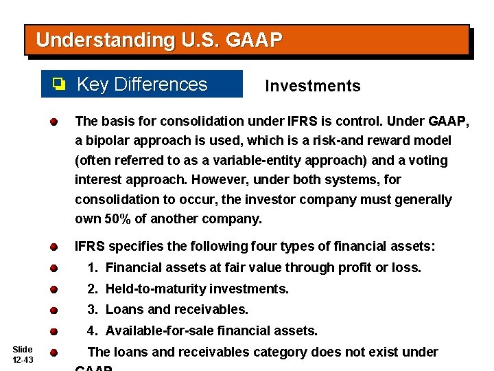 Understanding U. S. GAAP Key Differences Investments The basis for consolidation under IFRS is