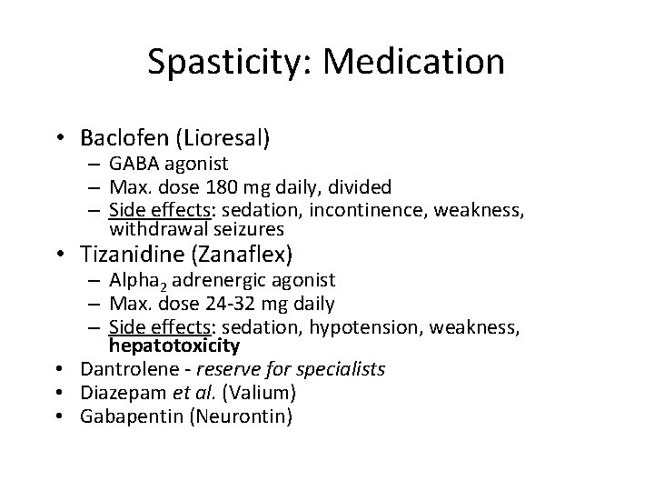 Spasticity: Medication • Baclofen (Lioresal) – GABA agonist – Max. dose 180 mg daily,