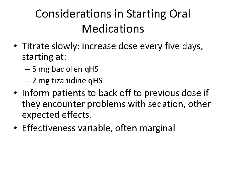 Considerations in Starting Oral Medications • Titrate slowly: increase dose every five days, starting