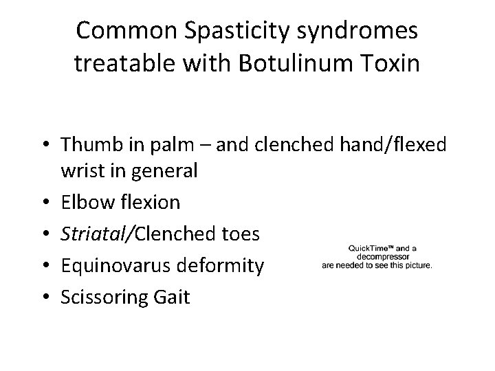 Common Spasticity syndromes treatable with Botulinum Toxin • Thumb in palm – and clenched