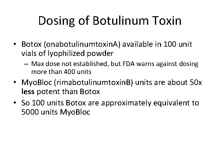 Dosing of Botulinum Toxin • Botox (onabotulinumtoxin. A) available in 100 unit vials of