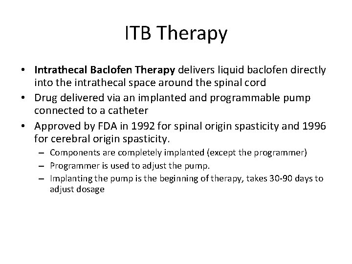 ITB Therapy • Intrathecal Baclofen Therapy delivers liquid baclofen directly into the intrathecal space