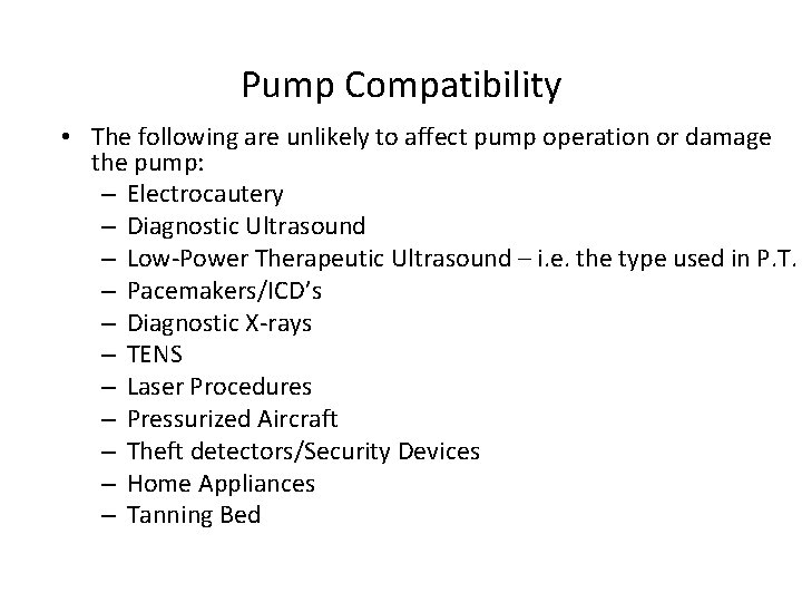 Pump Compatibility • The following are unlikely to affect pump operation or damage the