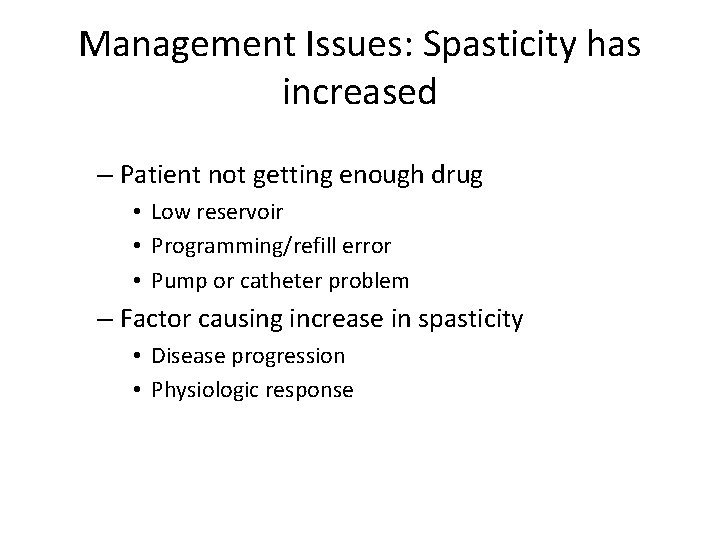 Management Issues: Spasticity has increased – Patient not getting enough drug • Low reservoir