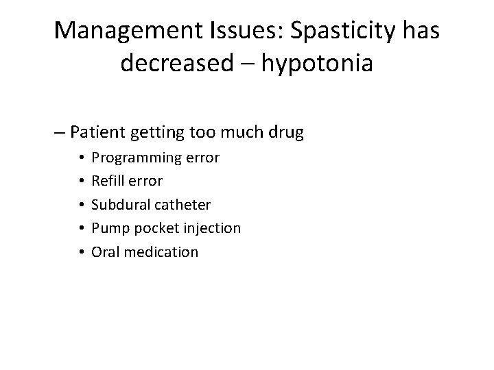 Management Issues: Spasticity has decreased – hypotonia – Patient getting too much drug •