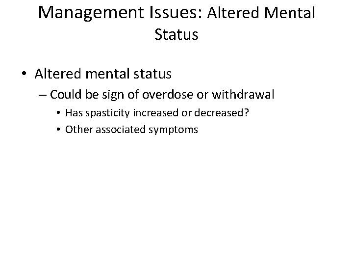 Management Issues: Altered Mental Status • Altered mental status – Could be sign of