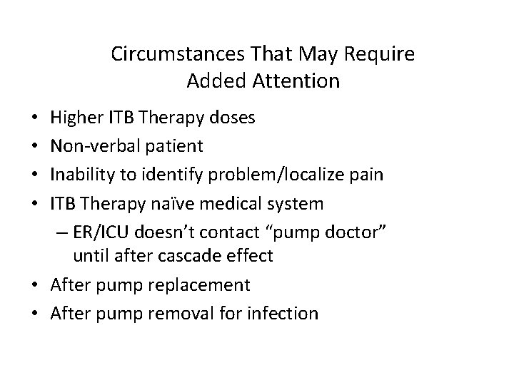 Circumstances That May Require Added Attention Higher ITB Therapy doses Non-verbal patient Inability to