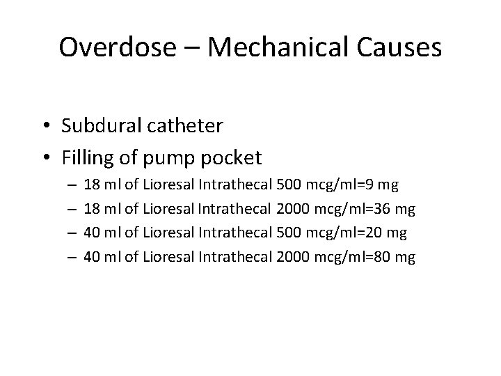 Overdose – Mechanical Causes • Subdural catheter • Filling of pump pocket – –