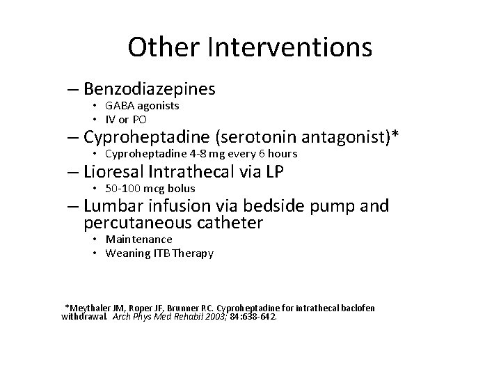 Other Interventions – Benzodiazepines • GABA agonists • IV or PO – Cyproheptadine (serotonin