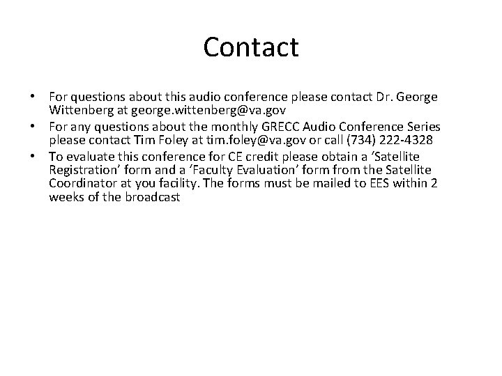 Contact • For questions about this audio conference please contact Dr. George Wittenberg at