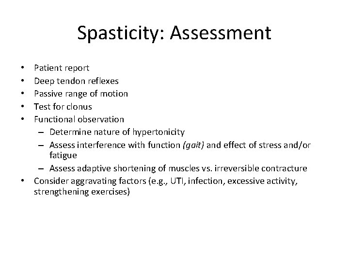 Spasticity: Assessment Patient report Deep tendon reflexes Passive range of motion Test for clonus