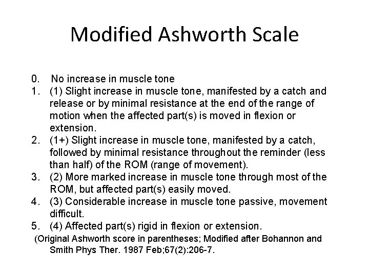 Modified Ashworth Scale 0. No increase in muscle tone 1. (1) Slight increase in