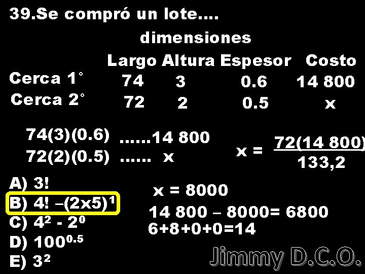 39. Se compró un lote…. dimensiones Largo Altura Espesor Costo Cerca 1° 74 3