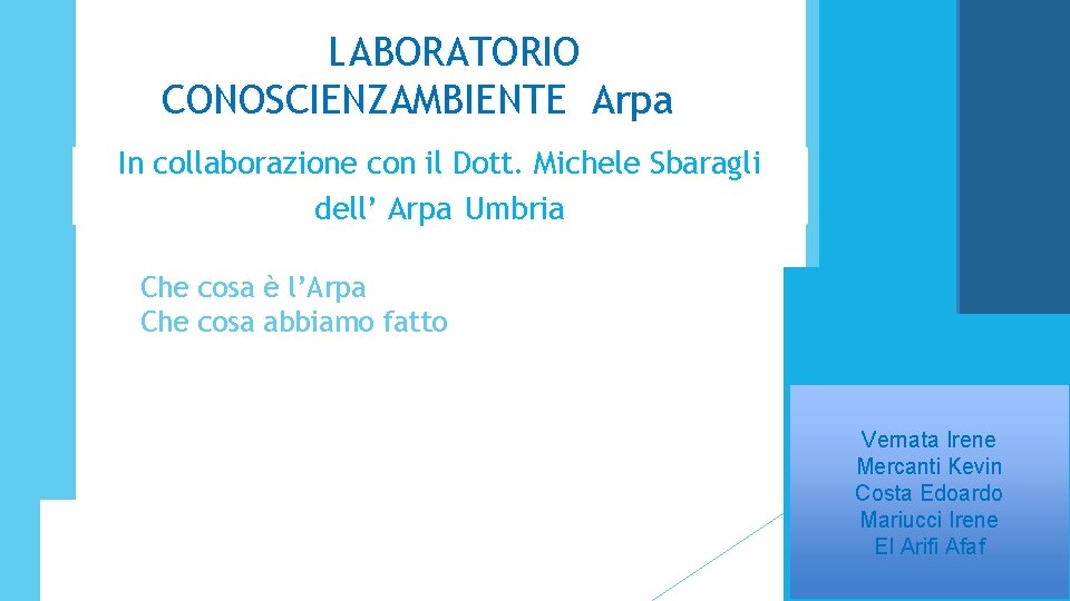 LABORATORIO CONOSCIENZAMBIENTE Arpa In collaborazione con il Dott. Michele Sbaragli dell’ Arpa Umbria Che