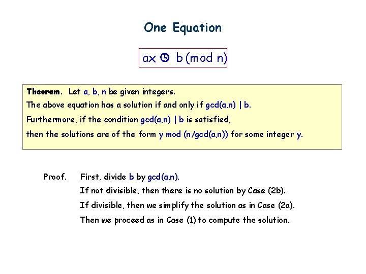 One Equation ax b (mod n) Theorem. Let a, b, n be given integers.