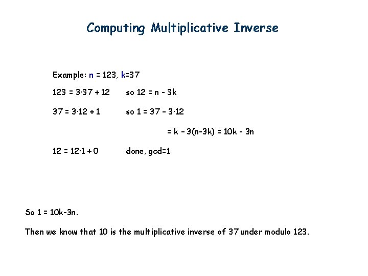Computing Multiplicative Inverse Example: n = 123, k=37 123 = 3· 37 + 12