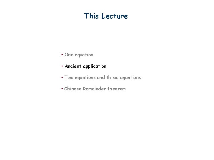 This Lecture • One equation • Ancient application • Two equations and three equations