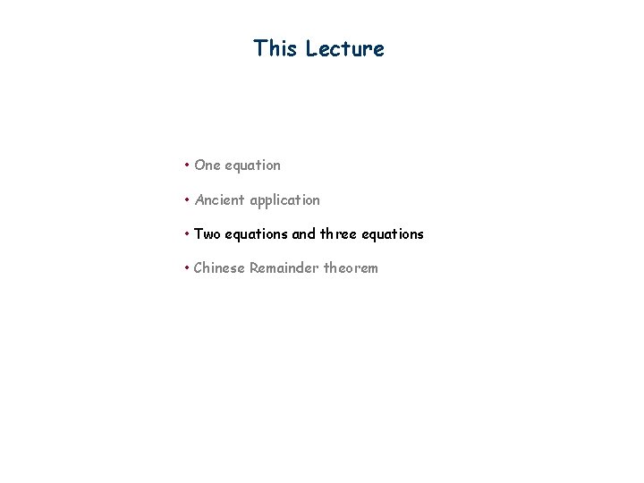 This Lecture • One equation • Ancient application • Two equations and three equations