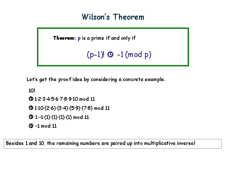 Wilson’s Theorem: p is a prime if and only if (p-1)! -1 (mod p)