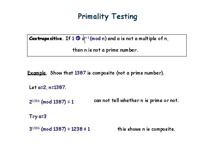 Primality Testing Contrapositive. If 1 an-1 (mod n) and a is not a multiple