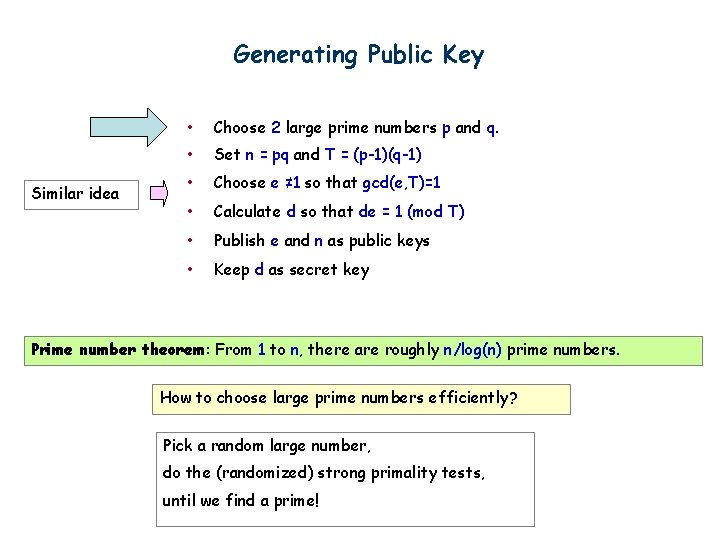 Generating Public Key Similar idea • Choose 2 large prime numbers p and q.