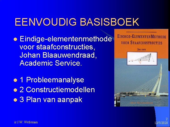 EENVOUDIG BASISBOEK l Eindige-elementenmethode voor staafconstructies, Johan Blaauwendraad, Academic Service. 1 Probleemanalyse l 2