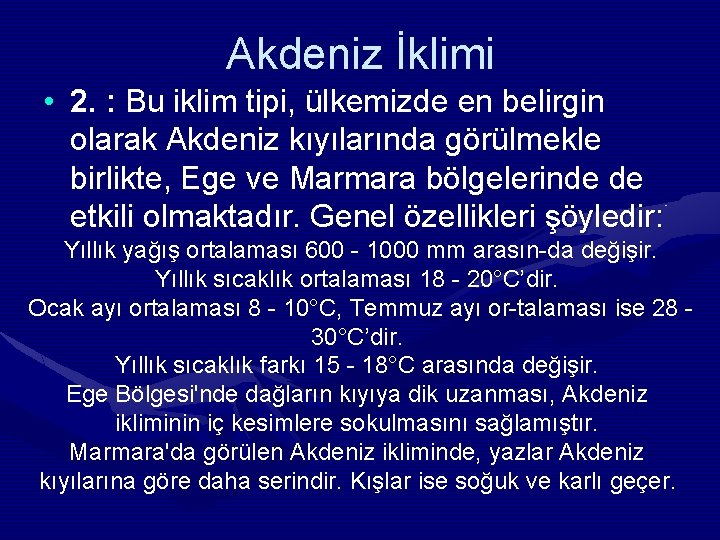 Akdeniz İklimi • 2. : Bu iklim tipi, ülkemizde en belirgin olarak Akdeniz kıyılarında