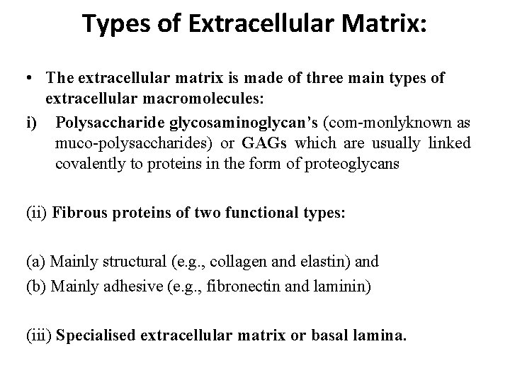 Types of Extracellular Matrix: • The extracellular matrix is made of three main types