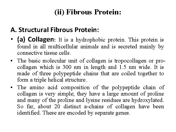 (ii) Fibrous Protein: A. Structural Fibrous Protein: • (a) Collagen: It is a hydrophobic