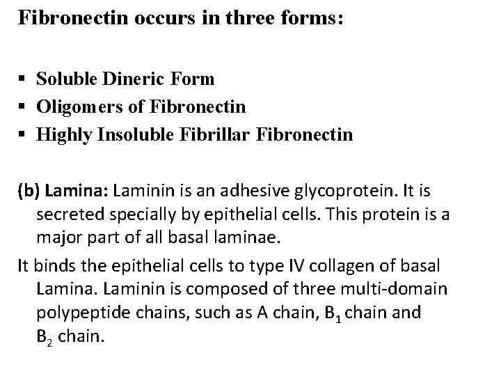 Fibronectin occurs in three forms: § Soluble Dineric Form § Oligomers of Fibronectin §