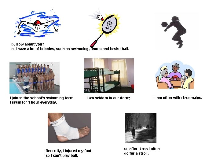 b. How about you? a. I have a lot of hobbies, such as swimming,