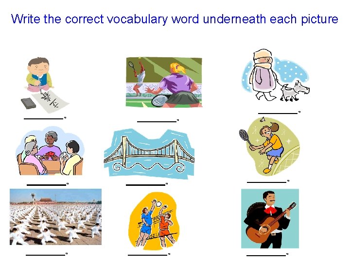 Write the correct vocabulary word underneath each picture 。 。 。 。 。 