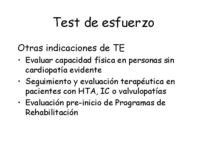 Test de esfuerzo Otras indicaciones de TE • Evaluar capacidad física en personas sin