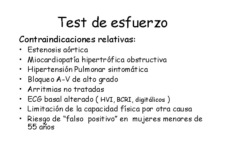 Test de esfuerzo Contraindicaciones relativas: • • Estenosis aórtica Miocardiopatía hipertrófica obstructiva Hipertensión Pulmonar