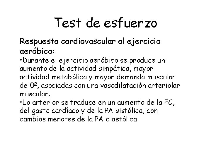 Test de esfuerzo Respuesta cardiovascular al ejercicio aeróbico: • Durante el ejercicio aeróbico se