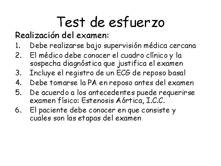 Test de esfuerzo Realización del examen: 1. 2. 3. 4. 5. 6. Debe realizarse Test de esfuerzo Realización del examen: 1. 2. 3. 4. 5. 6. Debe realizarse