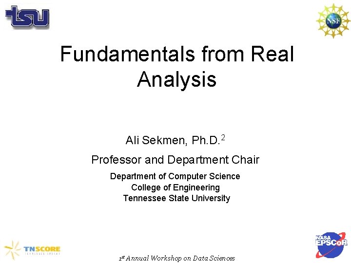 Fundamentals from Real Analysis Ali Sekmen, Ph. D. 2 Professor and Department Chair Department
