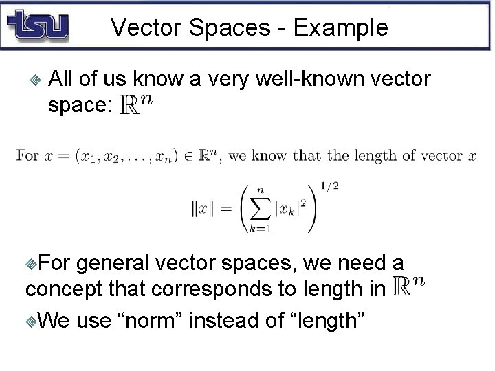 Vector Spaces - Example All of us know a very well-known vector space: For